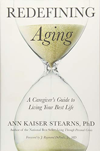 Redefining aging : a caregiver's guide to living your best life /