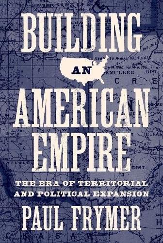 Building an American empire : the era of territorial and political expansion /