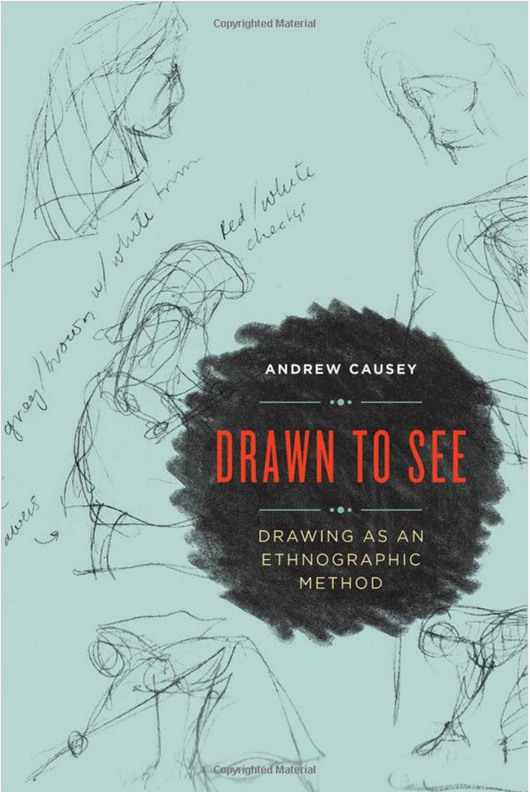 Drawn to see : drawing as an ethnographic method /