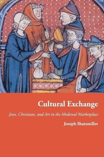Cultural exchange : Jews, Christians, and art in the medieval marketplace /