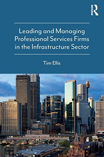 Leading and managing professional services firms in the infrastructure sector /