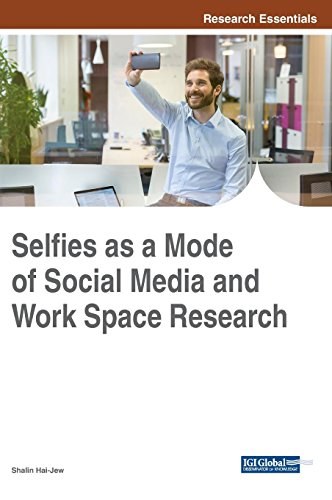 Selfies as a mode of social media and work space research /