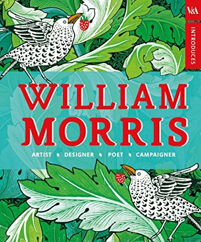 William Morris : artist, designer, poet, campaigner /