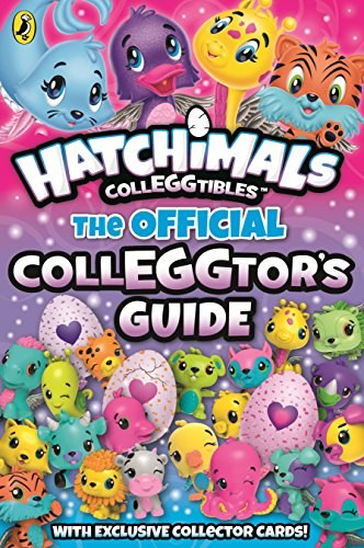 Hatchimals : the official colleggtor's guide /