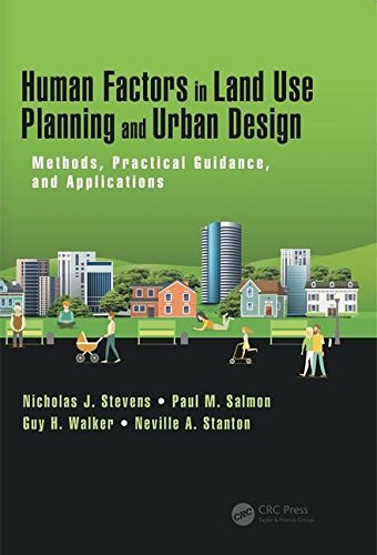 Human factors in land use planning and urban design : methods, practical guidance, and applications /