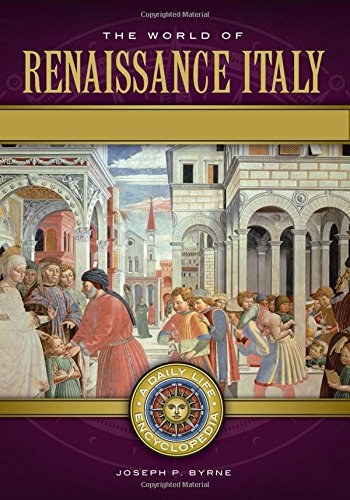 The world of renaissance Italy : a daily life encyclopedia /