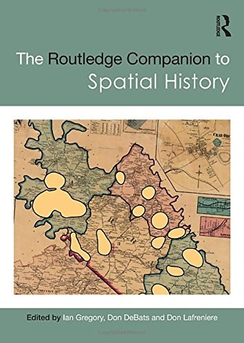 The Routledge companion to spatial history /