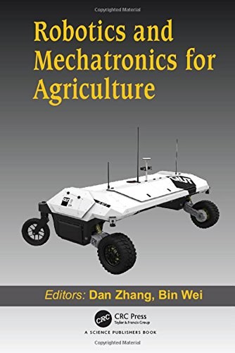 Robotics and mechatronics for agriculture /
