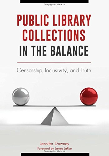 Public library collections in the balance : censorship, inclusivity, and truth /