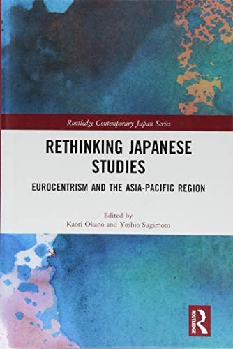 Rethinking Japanese studies : Eurocentrism and the Asia-Pacific region /