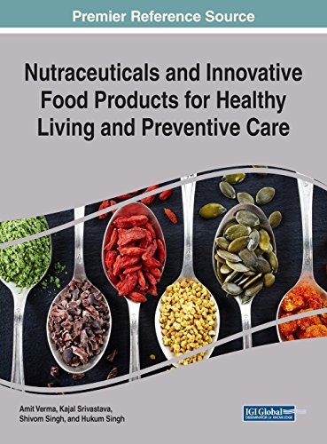 Nutraceuticals and innovative food products for healthy living and preventive care /