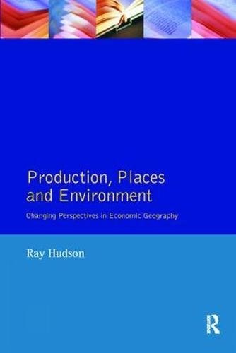 Production, places and environment : changing perspectives in economic geography /