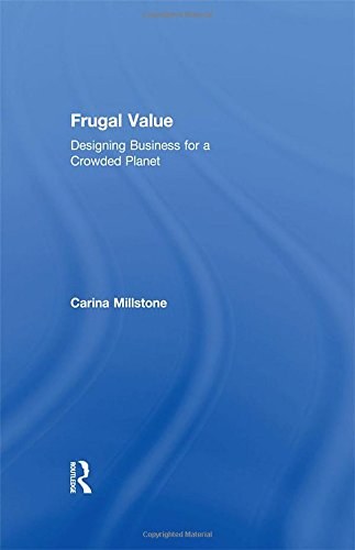 Frugal value : designing business for a crowded planet /