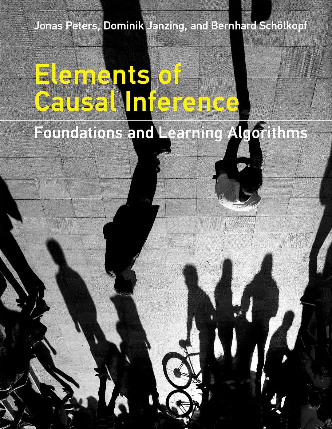 Elements of causal inference : foundations and learning algorithms /