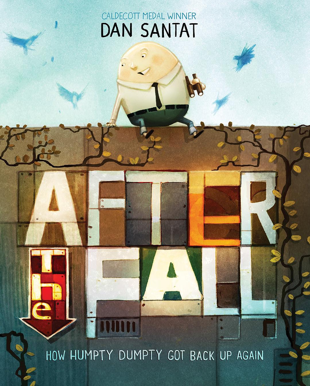 After the fall : how Humpty Dumpty got back up again : a story /