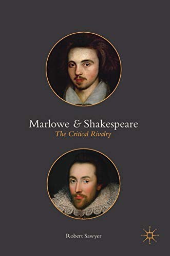 Marlowe and Shakespeare : the critical rivalry /