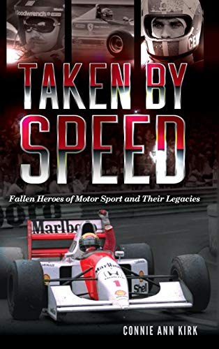 Taken by speed : fallen heroes of motor sport and their legacies /