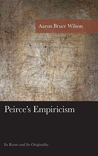 Peirce's empiricism : its roots and its originality /