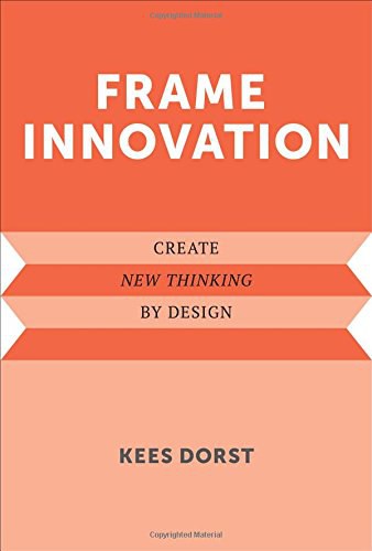 Frame innovation : create new thinking by design /