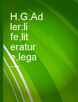 H. G. Adler : life, literature, legacy /