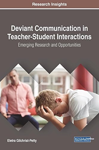 Deviant communication in teacher-student interactions : emerging research and opportunities /