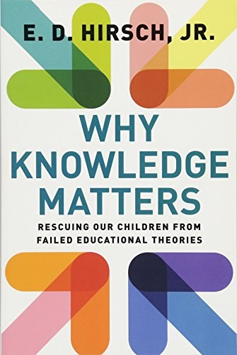 Why knowledge matters : rescuing our children from failed educational theories /