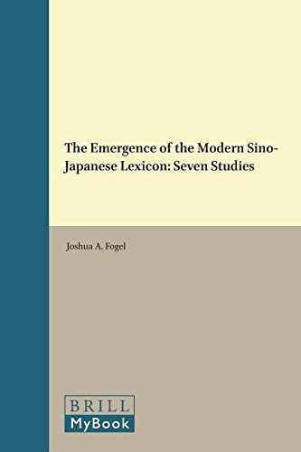 The emergence of the modern Sino-Japanese lexicon : seven studies /