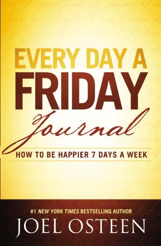 Every day a Friday journal : how to be happier 7 days a week /