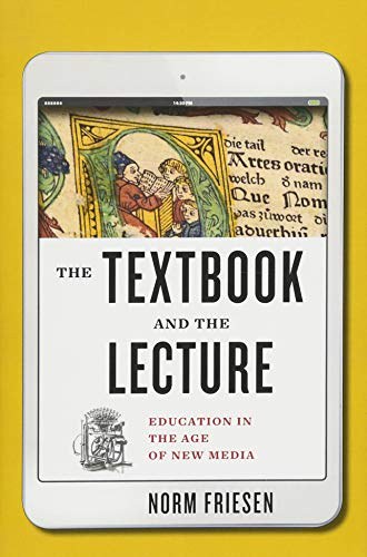 The textbook & the lecture : education in the age of new media /