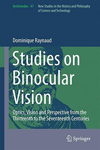 Studies on binocular vision : optics, vision and perspective from the thirteenth to the seventeenth centuries /