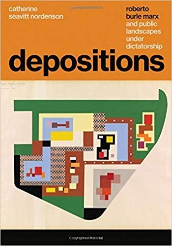 Depositions : Roberto Burle Marx and public landscapes under dictatorship /