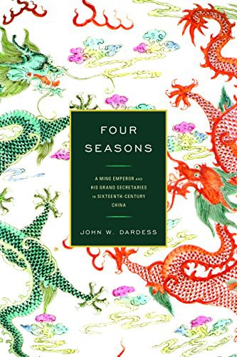 Four seasons : a Ming emperor and his grand secretaries in sixteenth-century China /