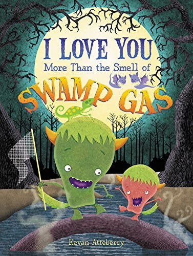 I love you more than the smell of swamp gas /