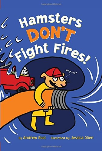 Hamsters don't fight fires! /