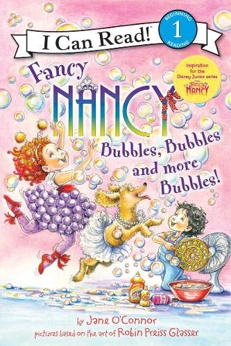 Fancy Nancy : bubbles, bubbles, and more bubbles! /