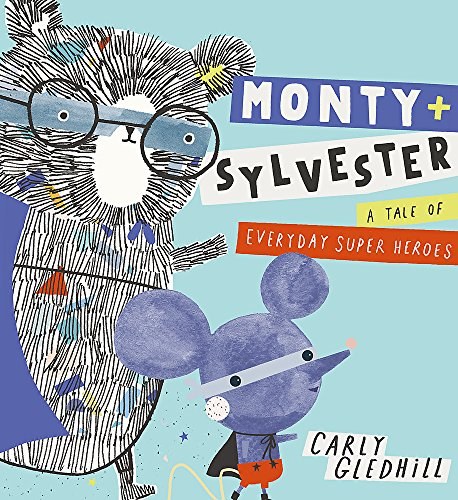 Monty + Sylvester : a tale of everyday super heroes /