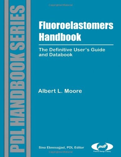 Fluoroelastomers handbook : the definitive user's guide and databook /