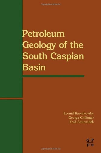 Petroleum geology of the South Caspian Basin /