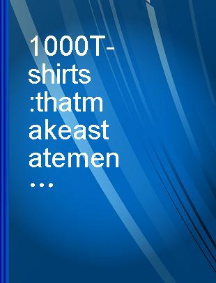1000 T-shirts : that make a statement /
