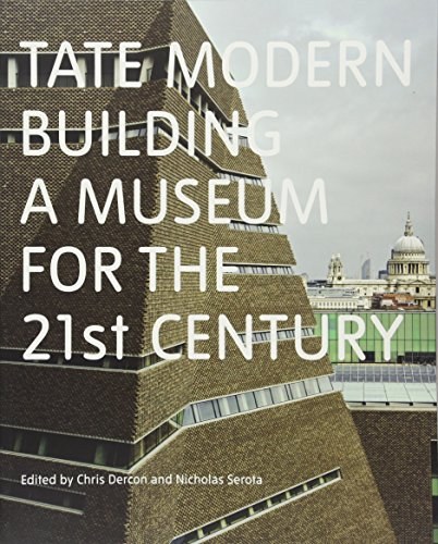 Tate Modern : building a museum for the 21st century /