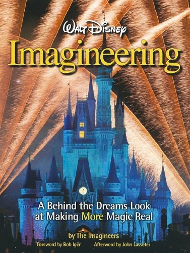 Walt Disney imagineering : a behind the dreams look at making MORE magic real /