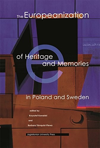 The Europeanization of heritage and memories in Poland and Sweden /