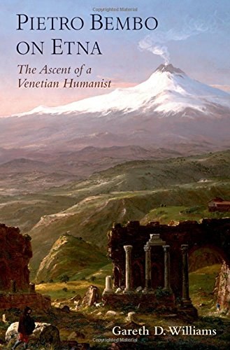 Pietro Bembo on Etna : the ascent of a Venetian humanist /