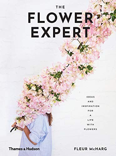 The flower expert : ideas and inspiration for a life with flowers /