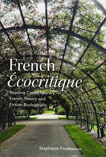 French écocritique : reading contemporary French theory and fiction ecologically /