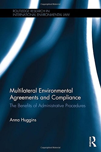 Multilateral environmental agreements and compliance : the benefits of administrative procedures /