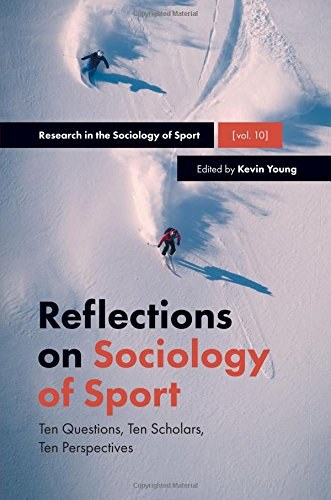 Reflections on sociology of sport : ten questions, ten scholars, ten perspectives /