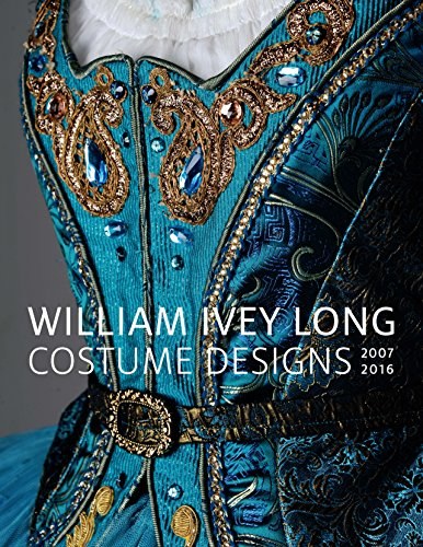 William Ivey Long : costume designs 2007-2016 /