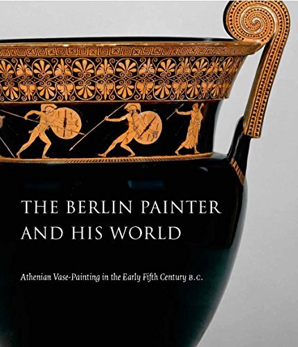 The Berlin painter and his world : Athenian vase-painting in the early fifth century B.C. /