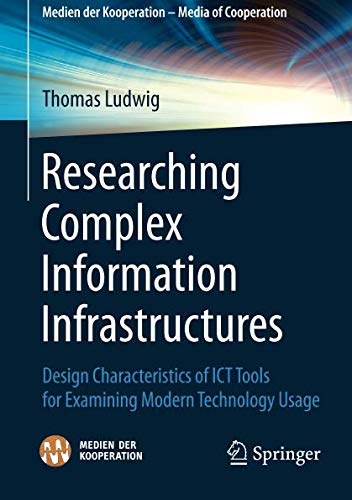 Researching complex information infrastructures : design characteristics of ICT tools for examining modern technology usage /